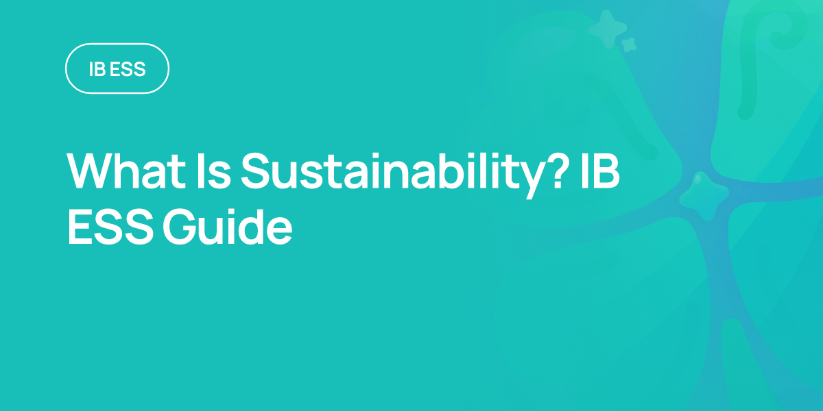 What Is Sustainability? IB ESS Guide