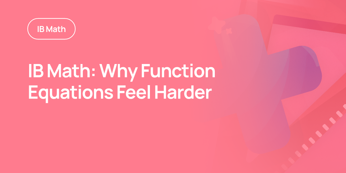 IB Math: Why Function Equations Feel Harder