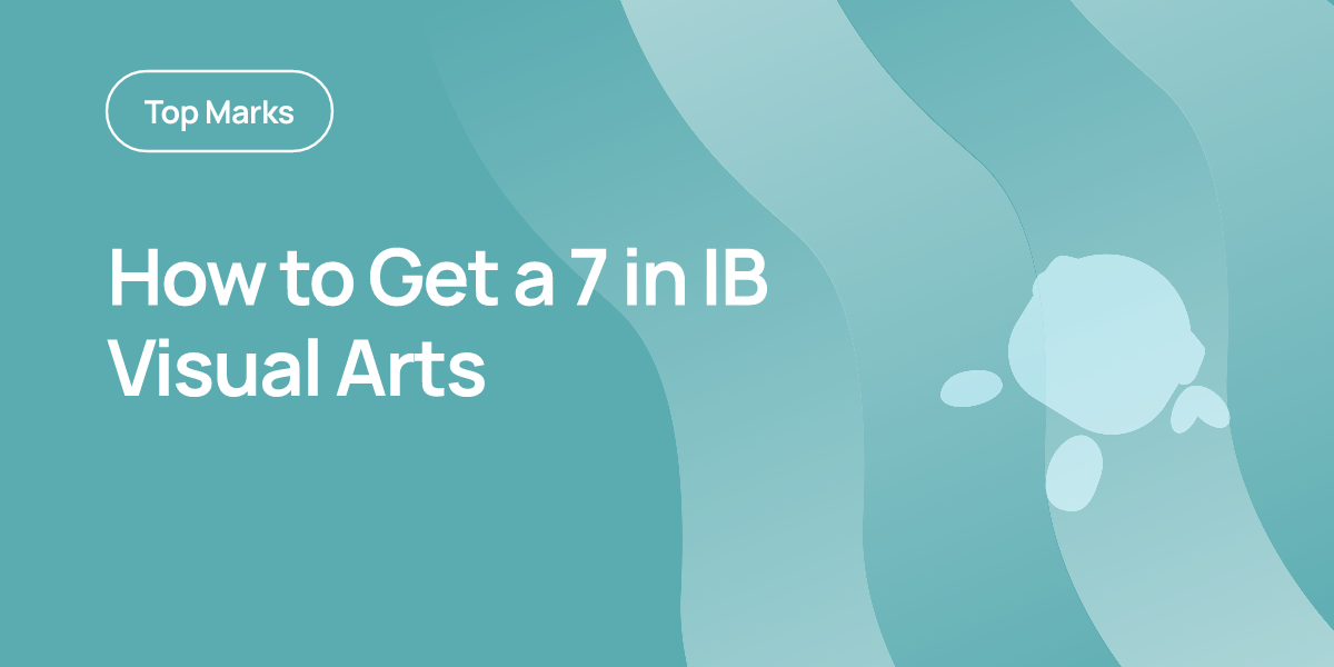 How to Get a 7 in IB Visual Arts