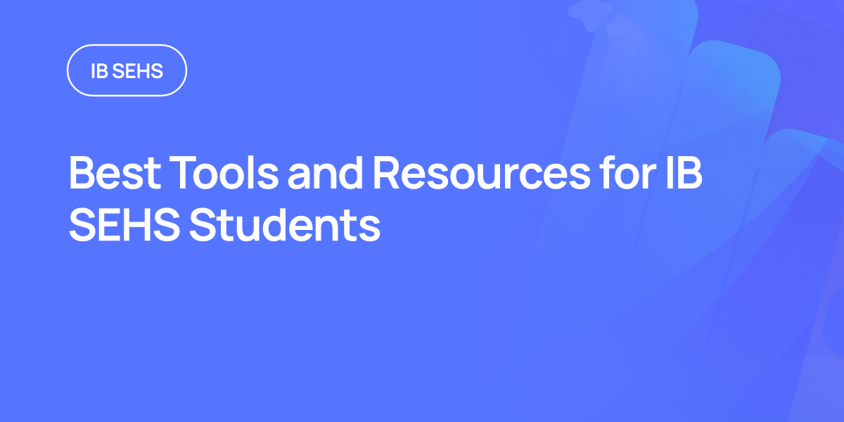 Best Tools and Resources for IB SEHS Students