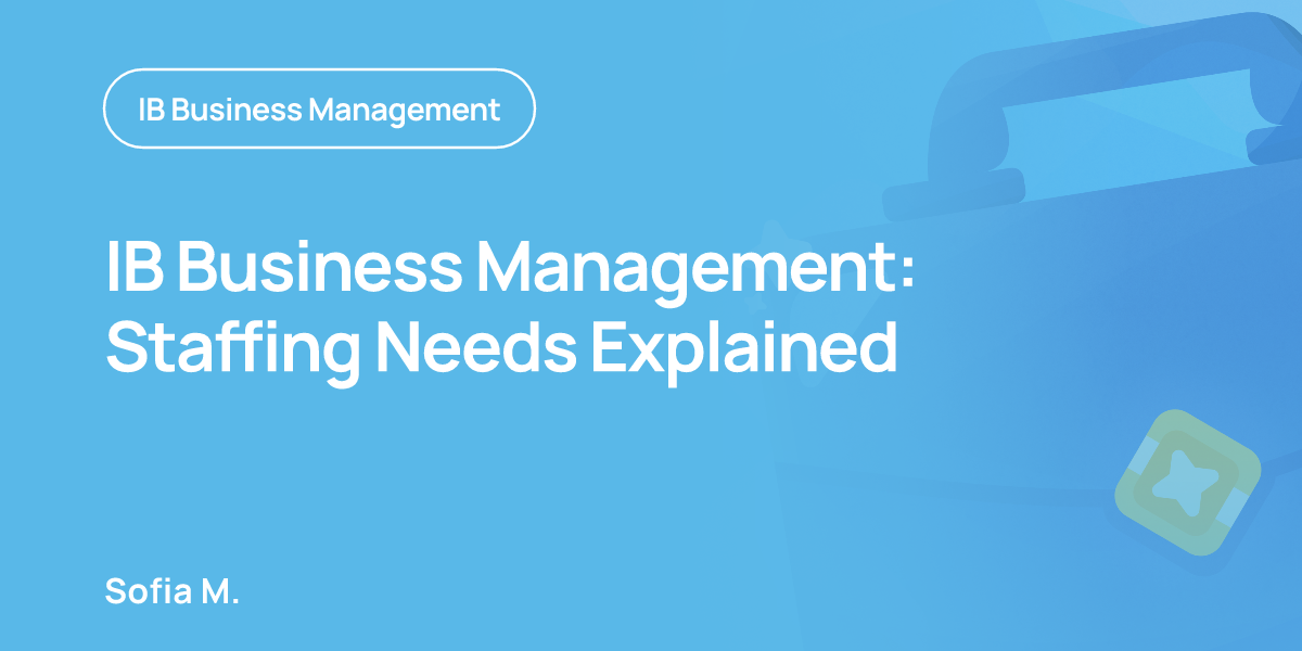 IB Business Management: Staffing Needs Explained