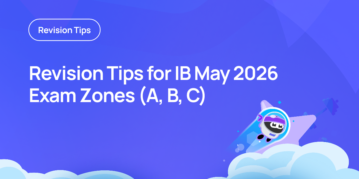 Revision Tips for IB May 2026 Exam Zones (A, B, C)
