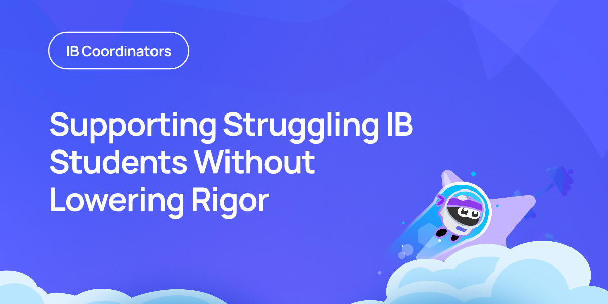 Supporting Struggling IB Students Without Lowering Rigor