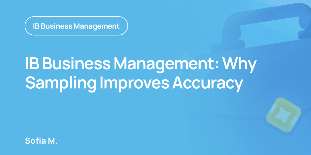 IB Business Management: Why Sampling Improves Accuracy