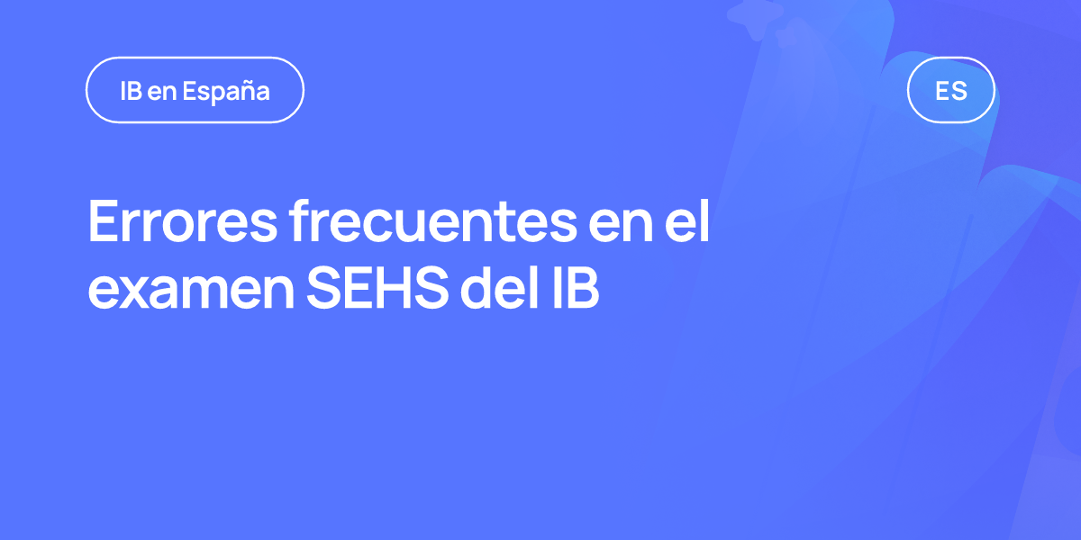 Errores frecuentes en el examen SEHS del IB