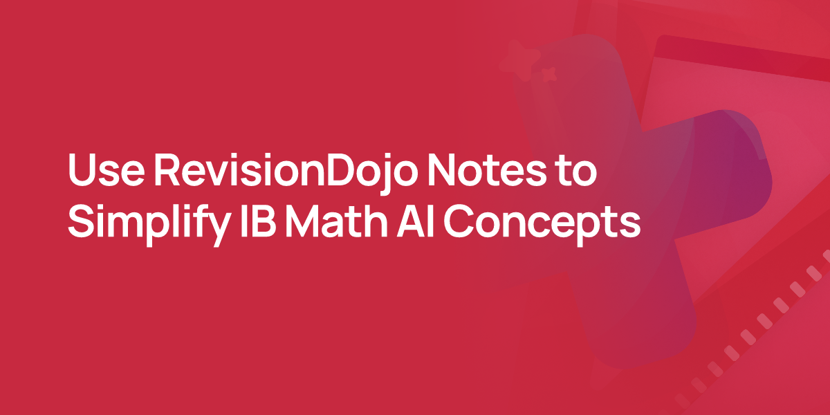 Use RevisionDojo Notes to Simplify IB Math AI Concepts