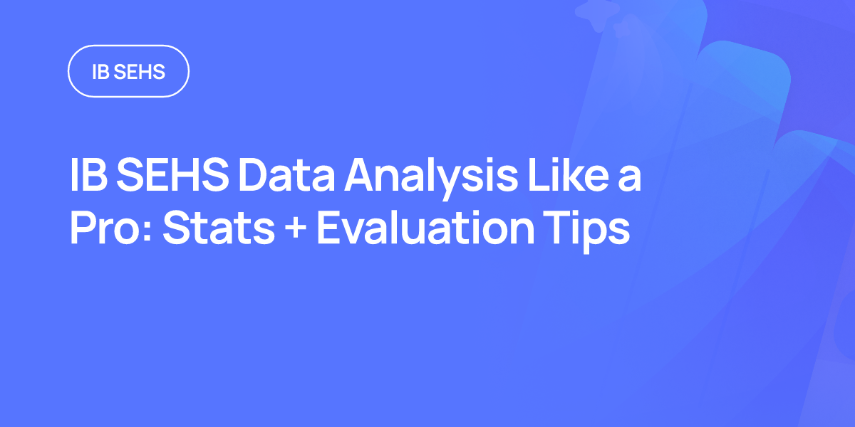 IB SEHS Data Analysis Like a Pro: Stats + Evaluation Tips