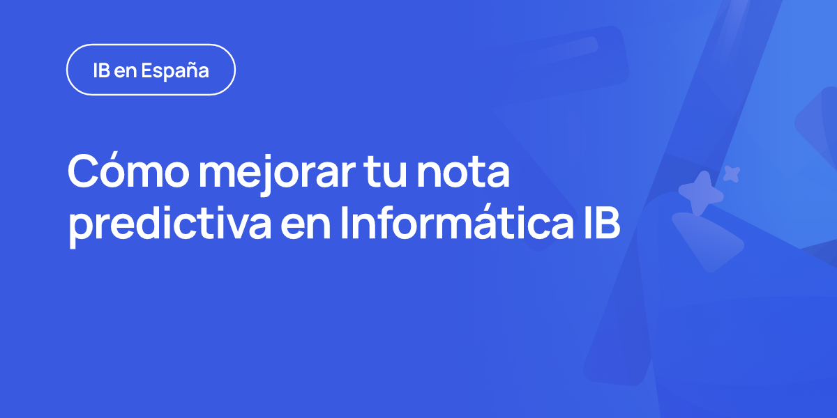 Cómo mejorar tu nota predictiva en Informática IB