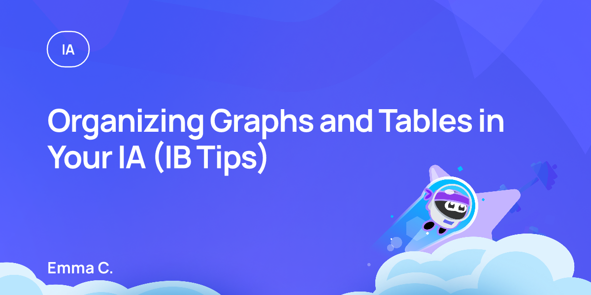 Organizing Graphs and Tables in Your IA (IB Tips)