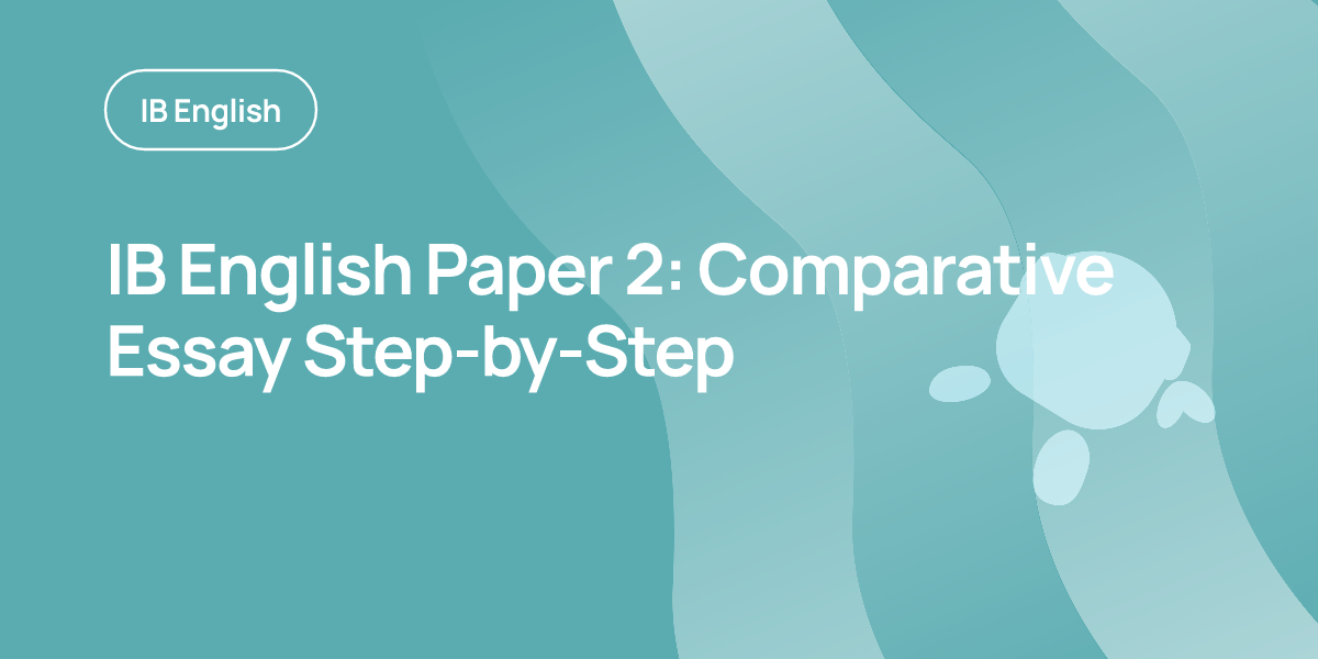 IB English Paper 2: Comparative Essay Step-by-Step