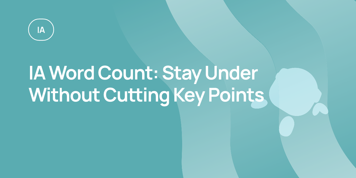 IA Word Count: Stay Under Without Cutting Key Points