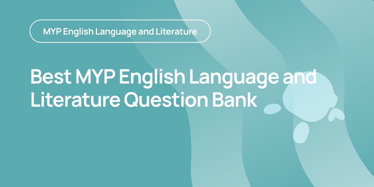 Best MYP English Language and Literature Question Bank