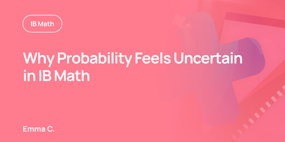 Why Probability Feels Uncertain in IB Math