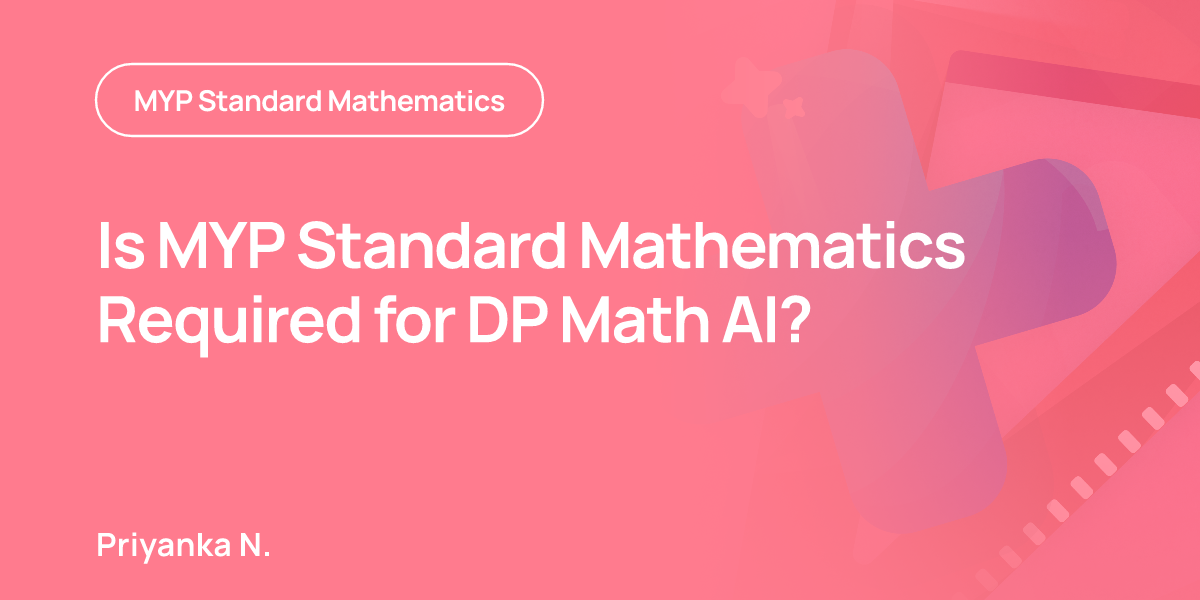 Is MYP Standard Mathematics Required for DP Math AI?