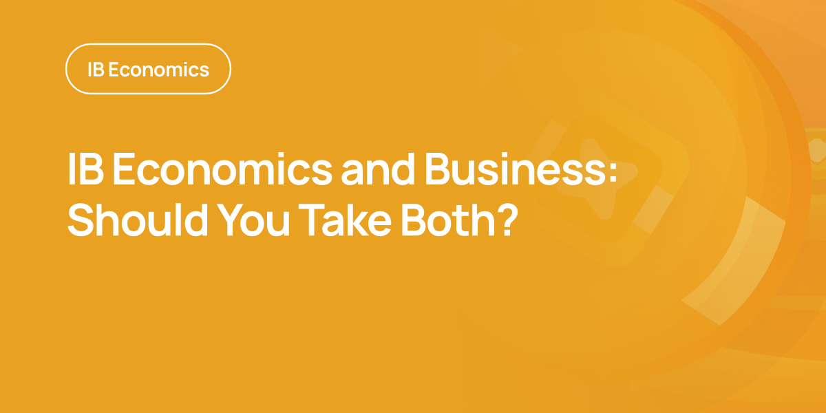 IB Economics and Business: Should You Take Both?