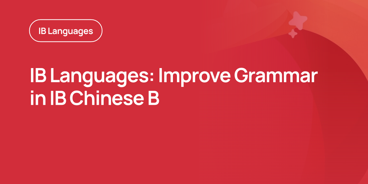 IB Languages: Improve Grammar in IB Chinese B