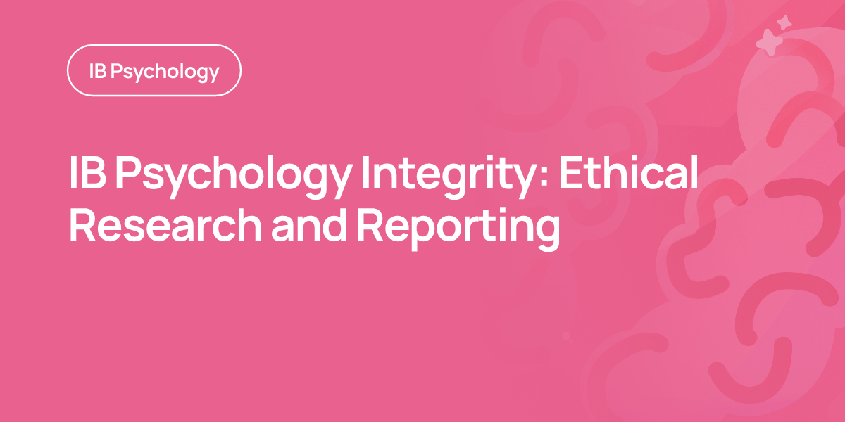 IB Psychology Integrity: Ethical Research and Reporting