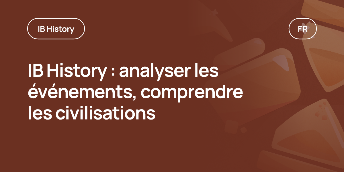 IB History : analyser les événements, comprendre les civilisations