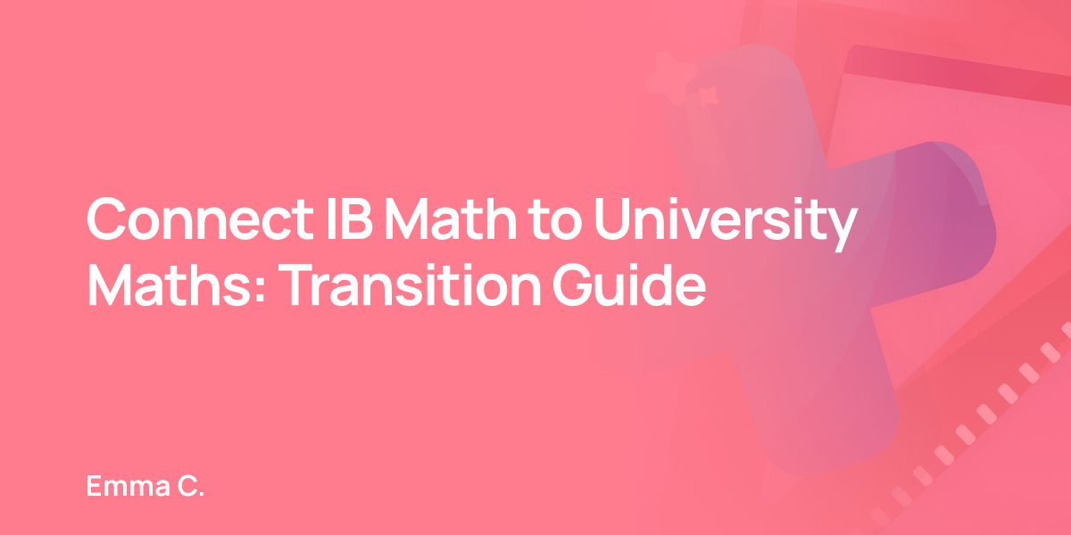 Connect IB Math to University Maths: Transition Guide