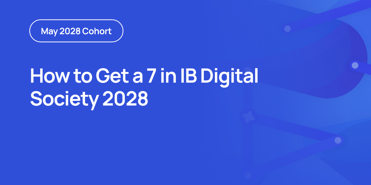 How to Get a 7 in IB Digital Society 2028