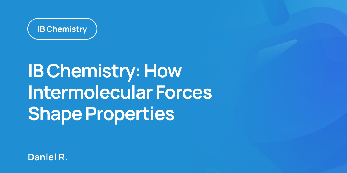 IB Chemistry: How Intermolecular Forces Shape Properties