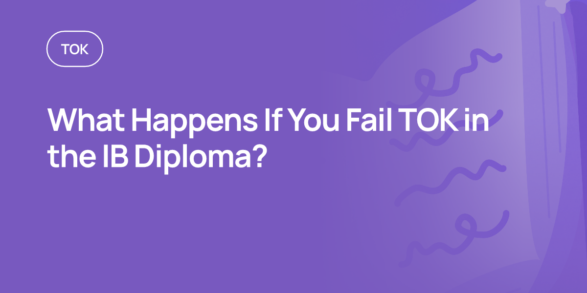 What Happens If You Fail TOK in the IB Diploma?
