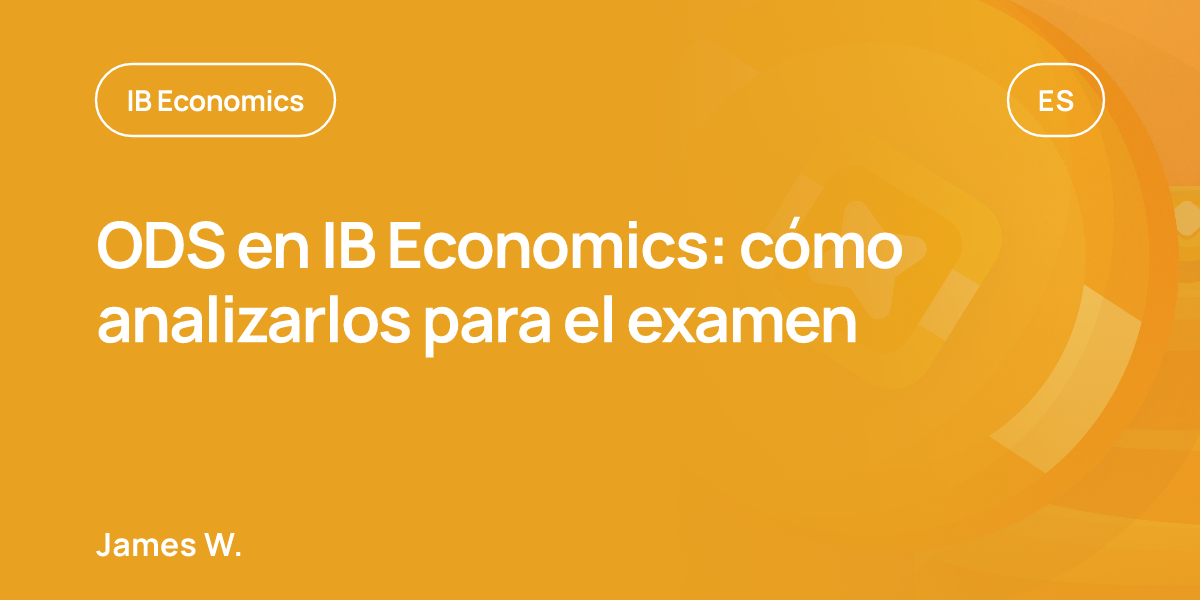 ODS en IB Economics: cómo analizarlos para el examen