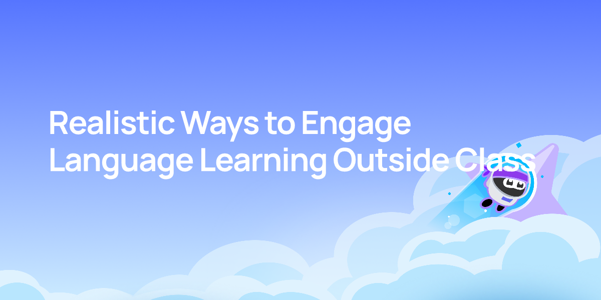 Realistic Ways to Engage Language Learning Outside Class