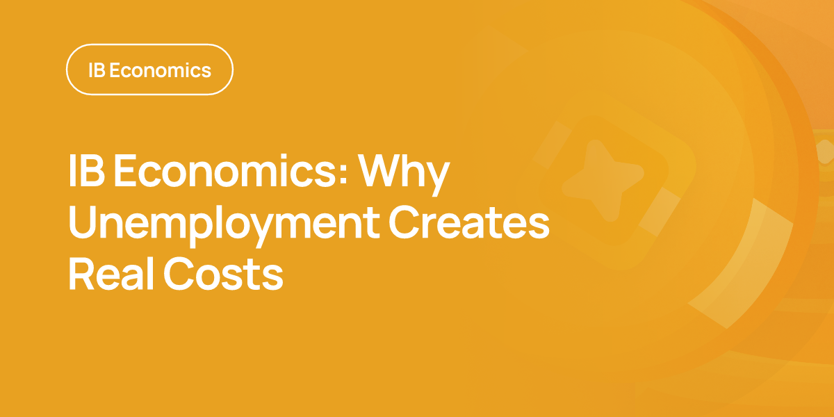 IB Economics: Why Unemployment Creates Real Costs