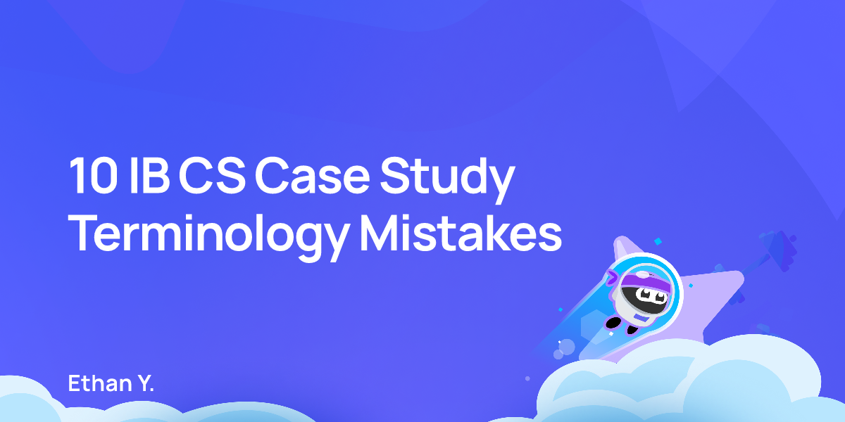 10 IB CS Case Study Terminology Mistakes