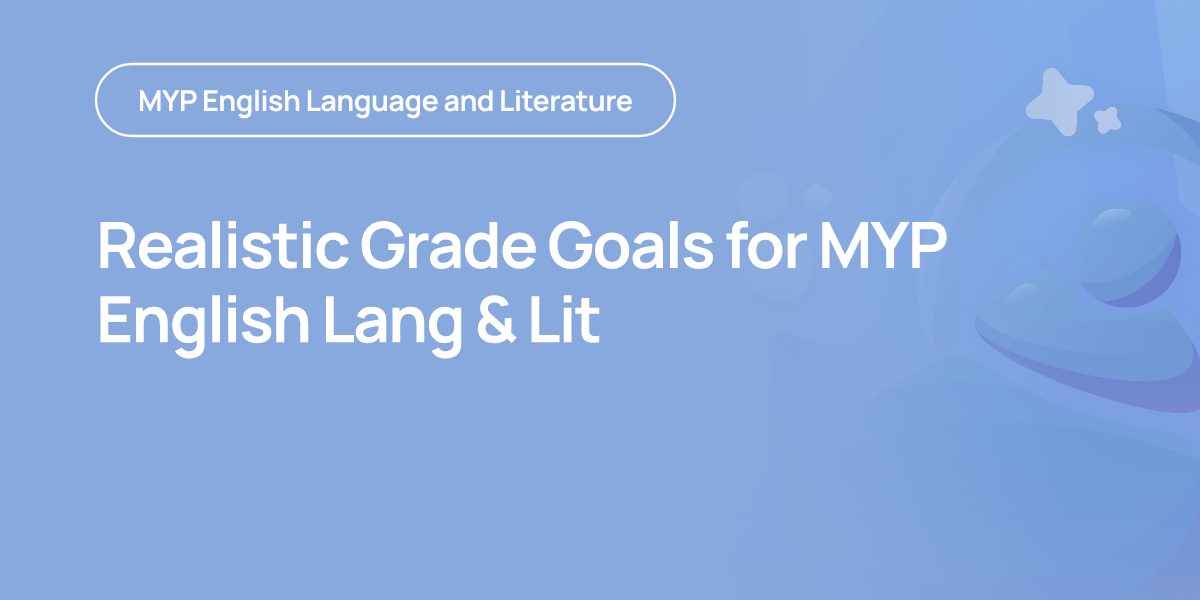 Realistic Grade Goals for MYP English Lang & Lit