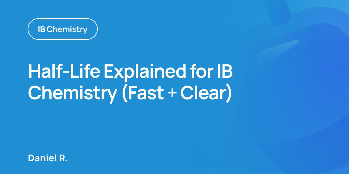 Half-Life Explained for IB Chemistry (Fast + Clear)