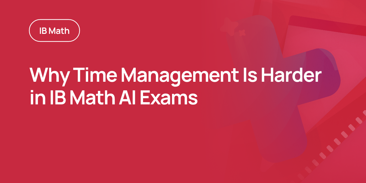 Why Time Management Is Harder in IB Math AI Exams