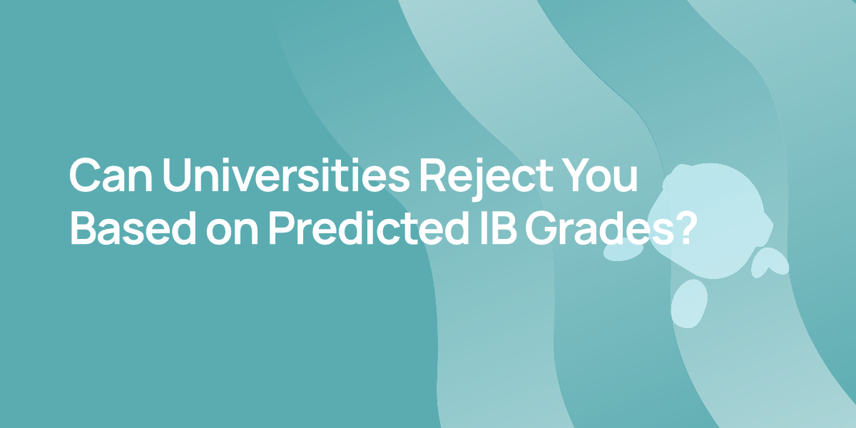 Can Universities Reject You Based on Predicted IB Grades?