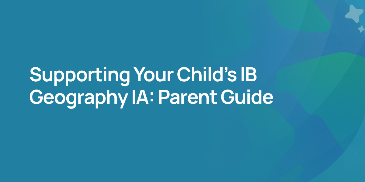 Supporting Your Child's IB Geography IA: Parent Guide