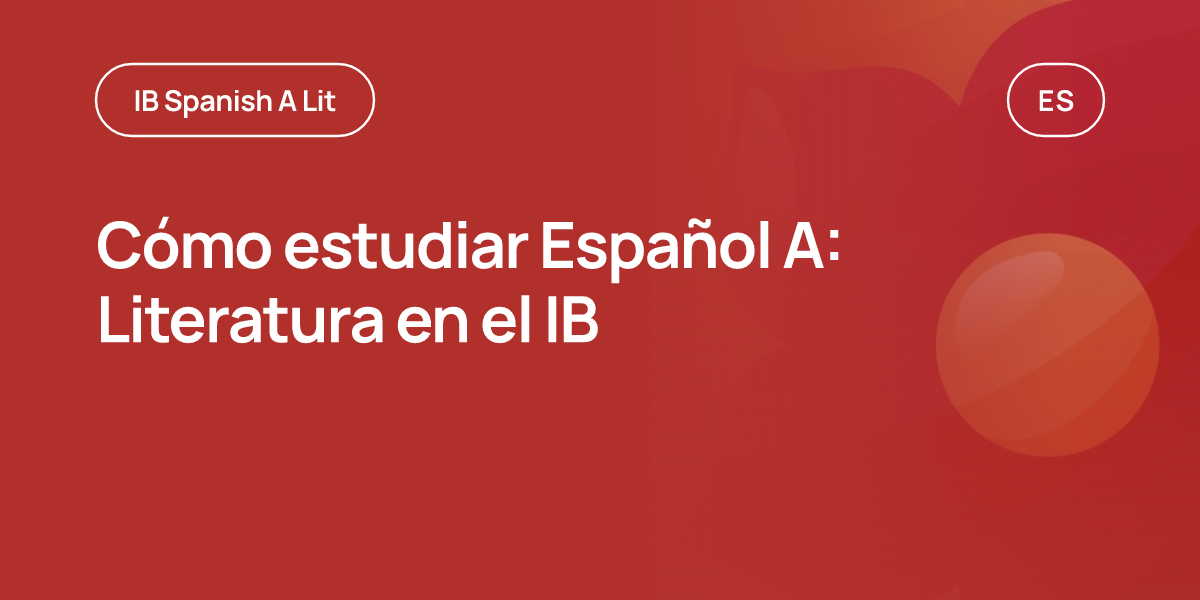 Cómo estudiar Español A: Literatura en el IB
