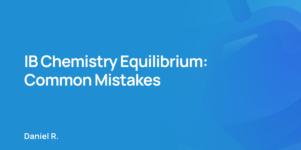 IB Chemistry Equilibrium: Common Mistakes