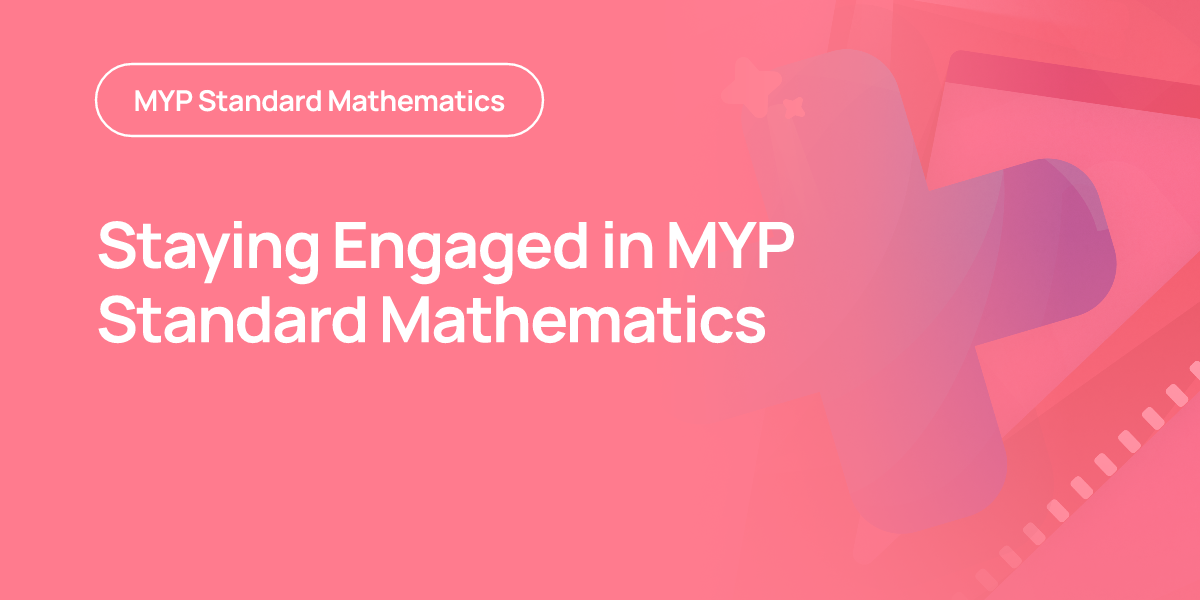 Staying Engaged in MYP Standard Mathematics