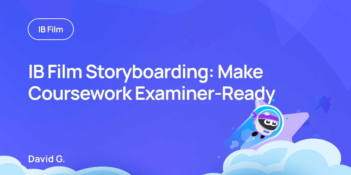 IB Film Storyboarding: Make Coursework Examiner-Ready