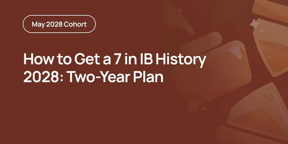 How to Get a 7 in IB History 2028: Two-Year Plan