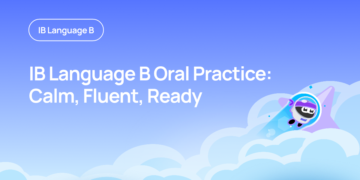 IB Language B Oral Practice: Calm, Fluent, Ready