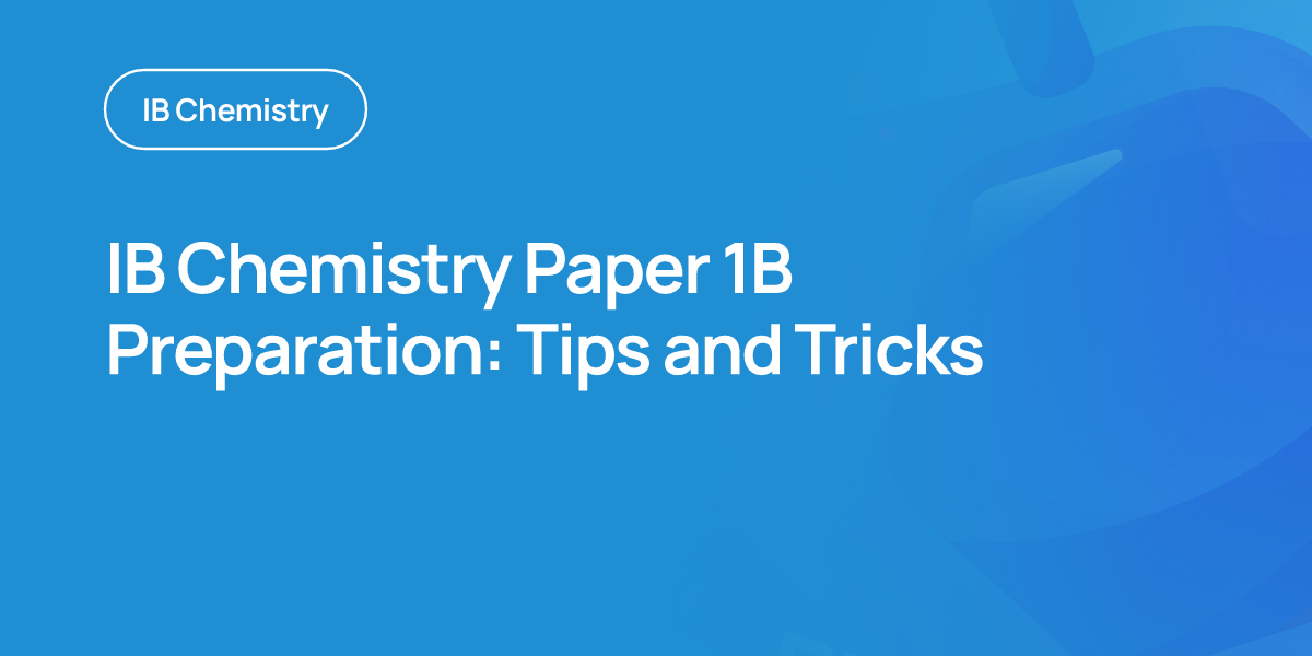 IB Chemistry Paper 1B Preparation: Tips and Tricks