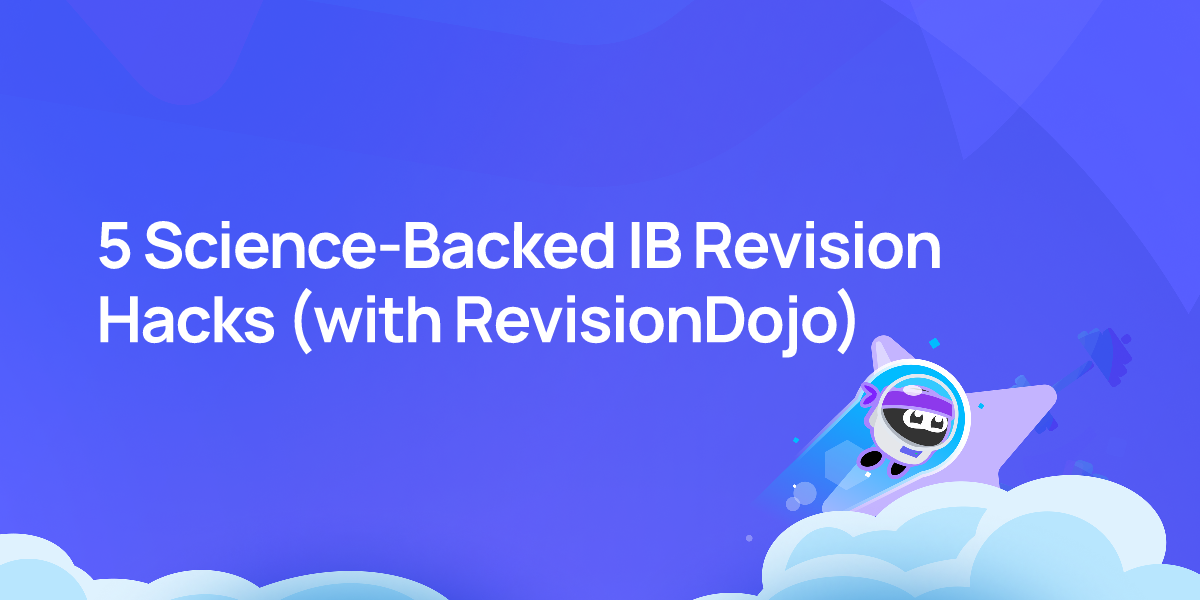 5 Science-Backed IB Revision Hacks (with RevisionDojo)