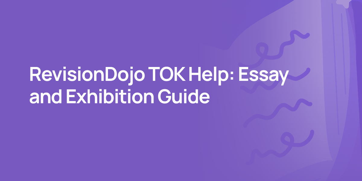 RevisionDojo TOK Help: Essay and Exhibition Guide