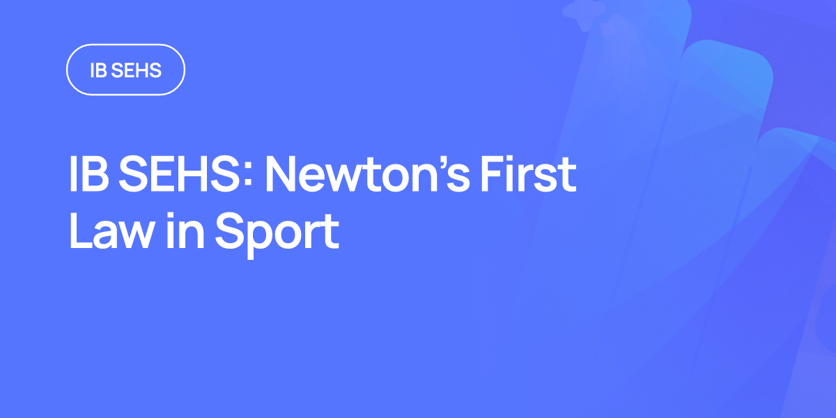 IB SEHS: Newton’s First Law in Sport