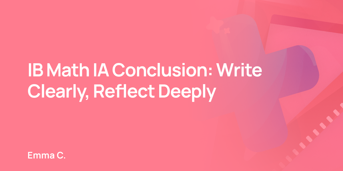 IB Math IA Conclusion: Write Clearly, Reflect Deeply