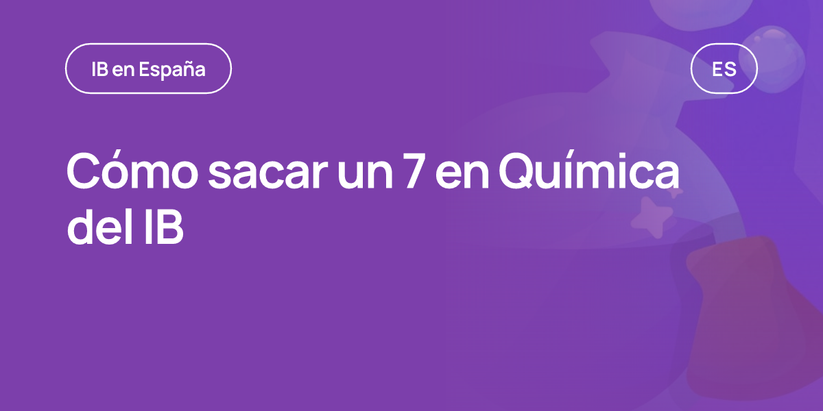 Cómo sacar un 7 en Química del IB
