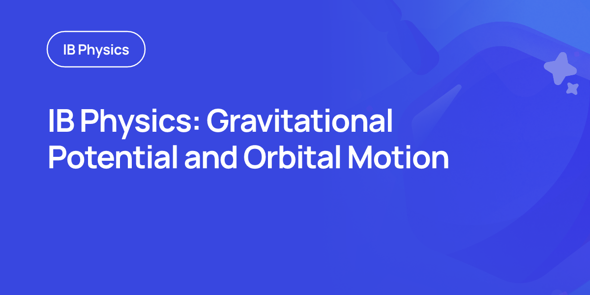 IB Physics: Gravitational Potential and Orbital Motion