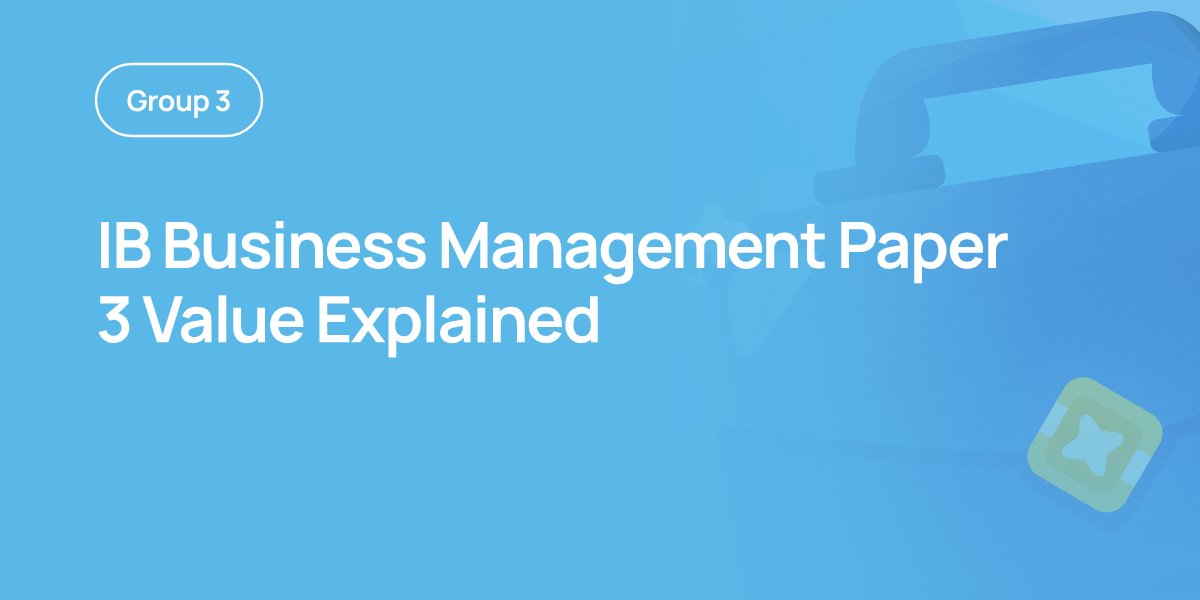 IB Business Management Paper 3 Value Explained