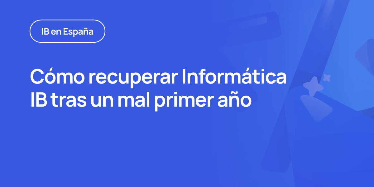 Cómo recuperar Informática IB tras un mal primer año